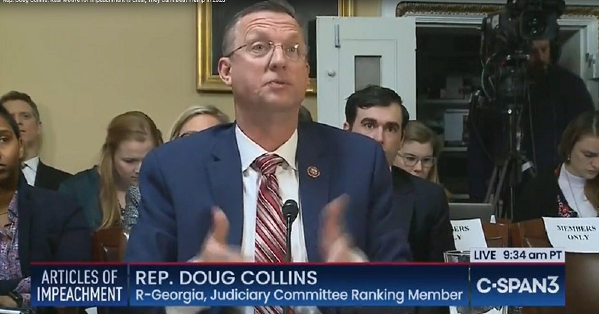 Watch: Rep Doug Collins — ‘Real Motive for Impeachment Is Clear, They Can’t Beat Him in 2020’