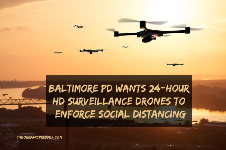 Baltimore PD Wants 24-Hour HD Surveillance Drones to Enforce Social Distancing