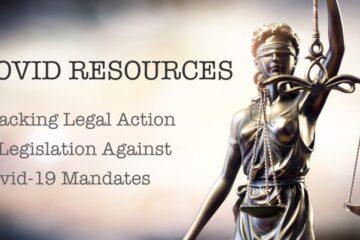 RESOURCE: Tracking Legal Action & Legislation Against Covid-19 Mandates