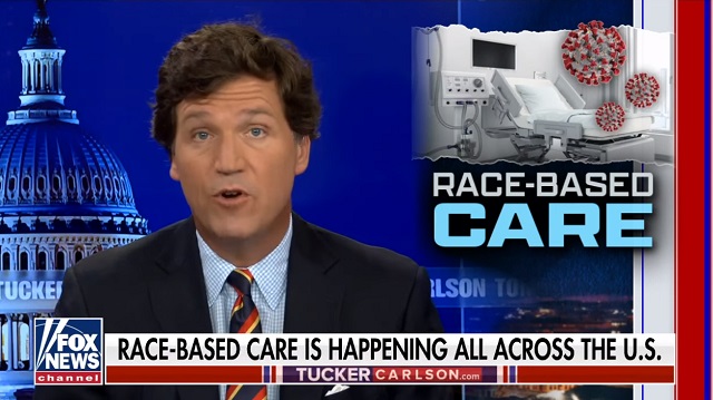 Tucker Carlson: White Americans Are Being Denied Covid Medical Treatments Based On Their Race